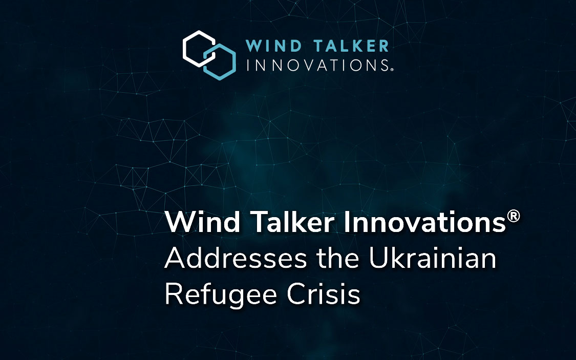 Wind Talker Innovations Addresses the Ukraine Crisis